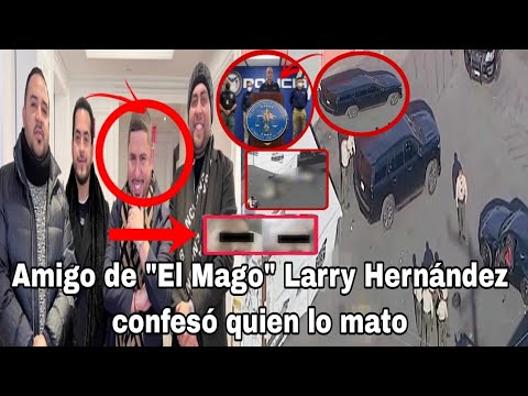 Larry Hernández amigo de El Mago revela lo que pasó realmente