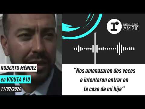 Roberto Méndez: “Nos amenazaron dos veces e intentaron entrar en la casa de mi hija”