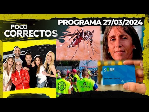 POCO CORRECTOS - Programa 27/03/24 - 100% ACTUALIDAD: DENGUE, CASO GARCÍA BELSUNCE, PROTESTAS Y MÁS
