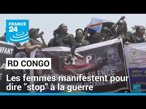 RD Congo : les femmes manifestent à Kinshasa pour dire stop à la guerre • FRANCE 24