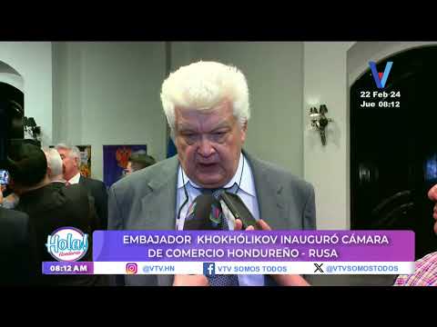 Embajador Khokhólivok inauguró la Cámara de Comercio Hondureño - Rusa