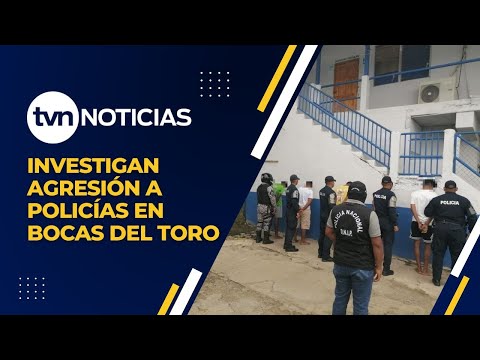 Investigan agresión a policías en Bocas del Toro