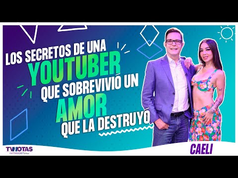 Caeli la historia de una youtuber e influencer que sobrevivió a un amor que la destruyó