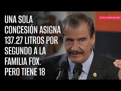 Una sola concesión asigna 137.27 litros por segundo a la familia Fox. Pero tiene 18