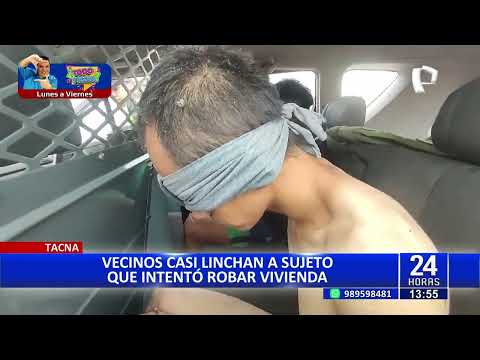 Hartos de la delincuencia: Vecinos casi queman vivo a ladrón que intentó robar en vivienda en Tacna
