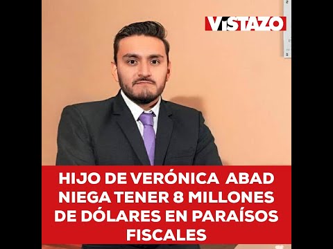 Hijo de Verónica Abad niega tener 8 millones de dólares en paraísos fiscales| Microvistazo | Vistazo