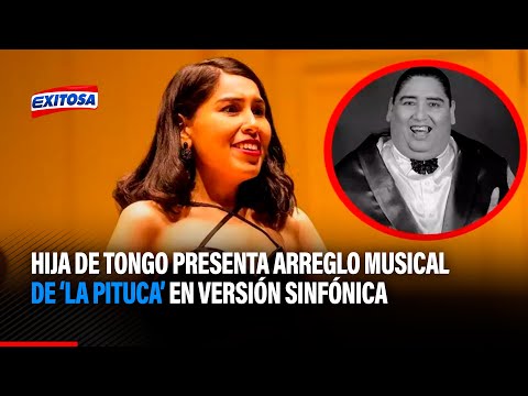 'La Pituca': Hija de Tongo presenta arreglo musical de la popular canción en versión sinfónica
