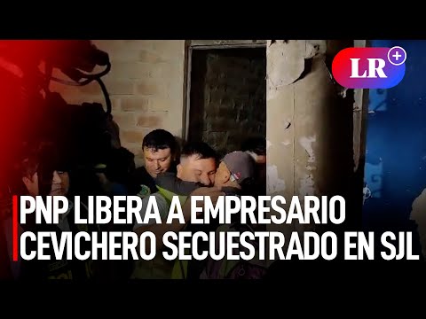 PNP libera a empresario cevichero secuestrado en San Juan de Lurigancho | #LR