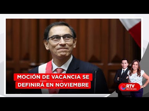 Moción de vacancia contra Vizcarra se definirá en noviembre - RTV Noticias