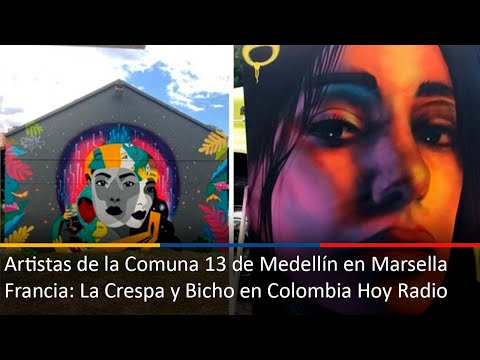 Artistas de la Comuna 13 de Medellín en Marsella, Francia: La Crespa y Bicho en Colombia Hoy Radio
