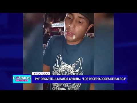 Trujillo: PNP desarticula banda criminal 'Los Receptadores de Balboa'