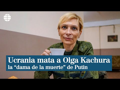 Ucrania mata a Olga Kachura, la dama de la muerte de Putin