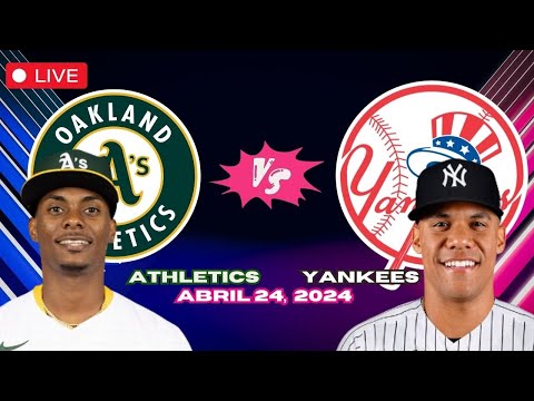 OAKLAND A'S vs YANKEES de NUEVA YORK  - EN VIVO/Live - Comentarios del Juego - Abril 24, 2024