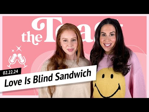 Love Is Blind Sandwich: The Toast, Thursday, February 22nd, 2024