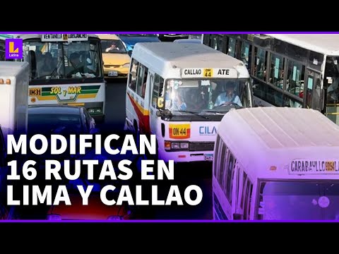 Cambios en 16 rutas en Lima y Callao: Tienen el mismo origen y destino. Se han modificados tramos