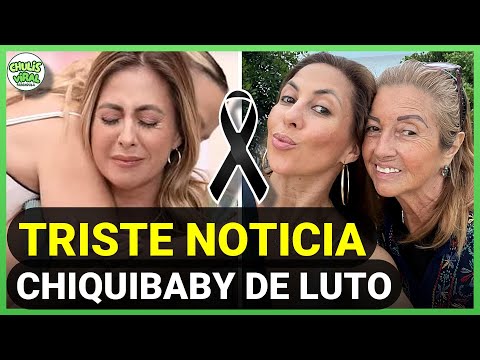 Chiquibaby DEVASTADA sufre la pérdida de su madre