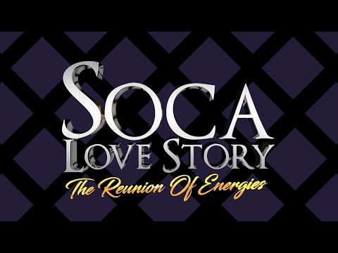 Soca Love Story - The Reunion of Energies