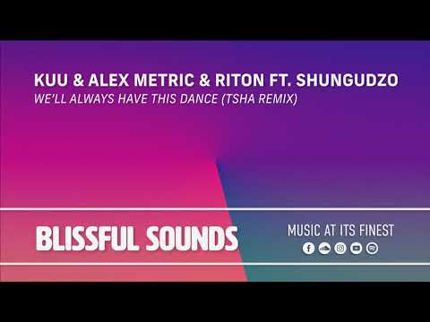 KUU & Alex Metric & Riton ft. Shungudzo - We'll Always Have This Dance (TSHA Remix)