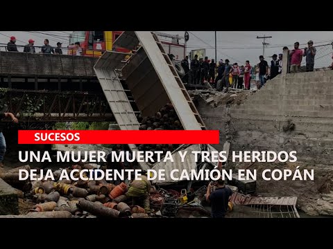 Una mujer muerta y tres heridos deja accidente de camión en Copán