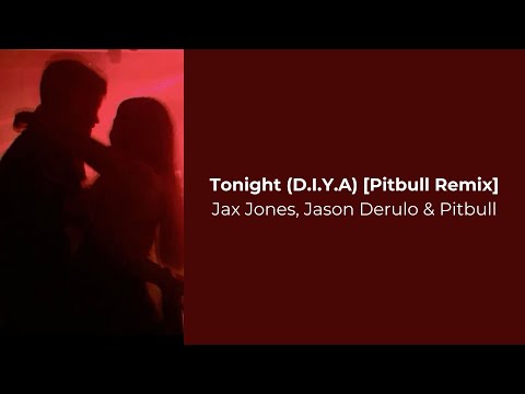 Tonight (D.I.Y.A) [Pitbull Remix] (Lyrics + Vietsub) - Jax Jones, Jason Derulo & Pitbull