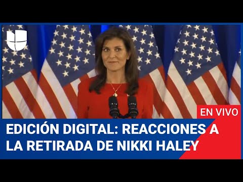 Edicion Digital: Nikki Haley se retira de la contienda electoral. Biden y Trump reaccionan