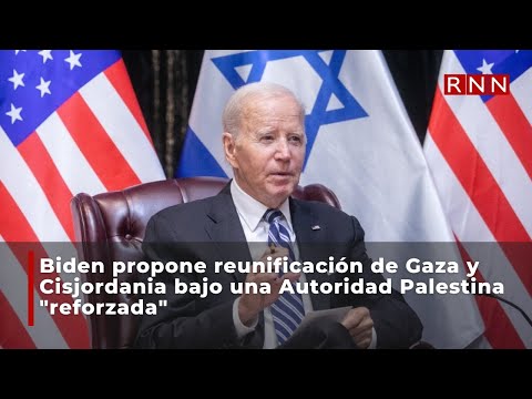 Biden propone reunificación de Gaza y Cisjordania bajo una Autoridad Palestina reforzada