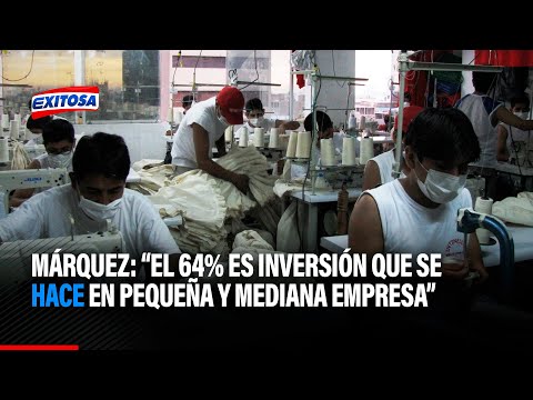 Ricardo Márquez: El 64% es inversión que se hace en pequeña y mediana empresa