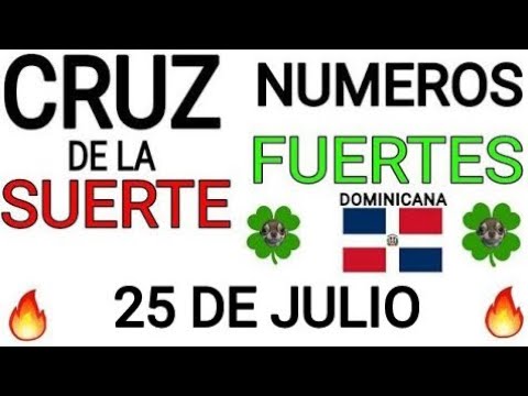 Cruz de la suerte y numeros ganadores para hoy 25 de Julio para República Dominicana