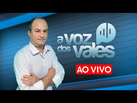 AO VIVO: Assista A Voz dos Vales | 03/05/2024