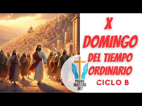 DOMINGO X del Tiempo Ordinario | Ciclo B  Evangelio del Día 9 de JUNIO