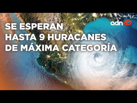 En México se esperan hasta 9 huracanes de máxima categoría