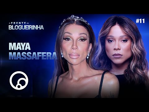DE FRENTE COM BLOGUEIRINHA: MAYA MASSAFERA  - T4EP11 | @DiaTV
