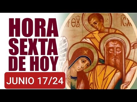 ? HORA SEXTA. LUNES 17 JUNIO 2024. LITURGIA DE LAS HORAS. ?