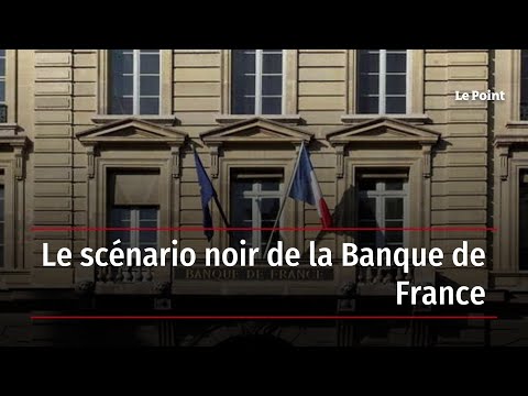 Le scénario noir de la Banque de France