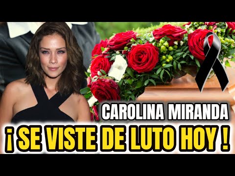 ? SUCEDIÓ HACE UNAS HORAS ? INESPERADA NOTICIA SACUDE A Carolina Miranda | FALLE-CE Querido Familiar