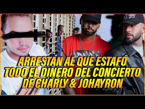 ARRESTAN AL QUE ESTAFÓ TODO EL DINERO DEL CONCIERTO DE CHARLY & JOHAYRON PRESUNTAMENTE ?
