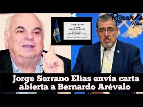 Serrano Elías envía carta abierta a Bernardo Arévalo y lo acusa de apropiarse del poder ilegalmente