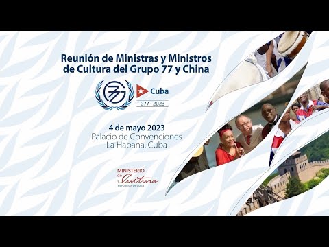 ENLACE CARIBE. SE REÚNEN MINISTROS Y MINISTRAS DE CULTURA DEL GRUPO 77 Y CHINA EN LA HABANA, CUBA