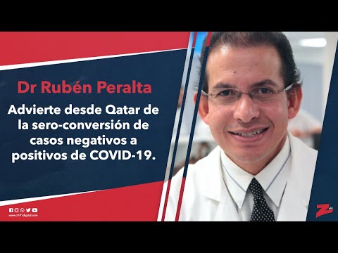 Dr Rubén Peralta advierte desde Qatar la sero-conversión de casos negativos a positivos de COVID-19