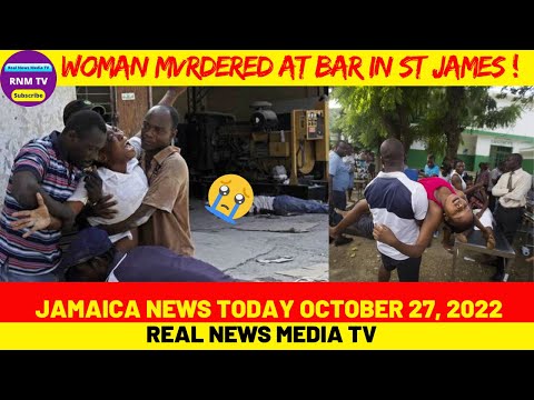 Woman Mvrdered at Bar in St. James/Jamaica News Today October 27, 2022/Real News Media TV