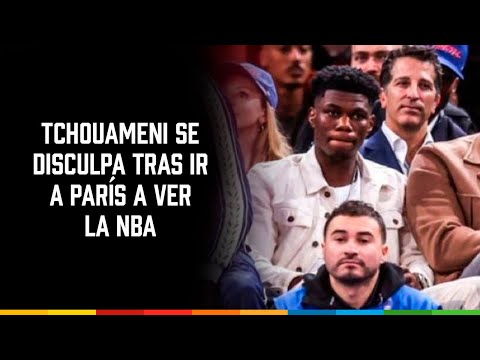 Tchouameni se disculpa tras ir a París a ver la NBA
