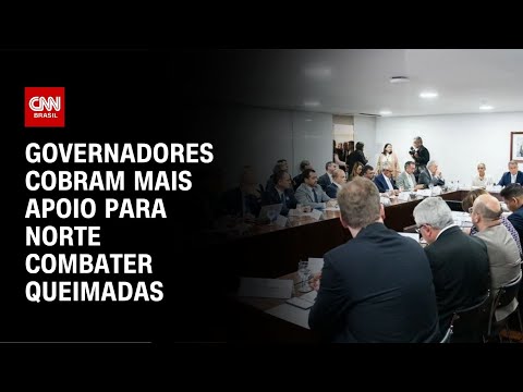 Governadores cobram mais apoio para Norte combater queimadas | CNN NOVO DIA