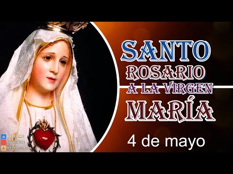 Rosario a la Virgen María 4 de mayo 2024