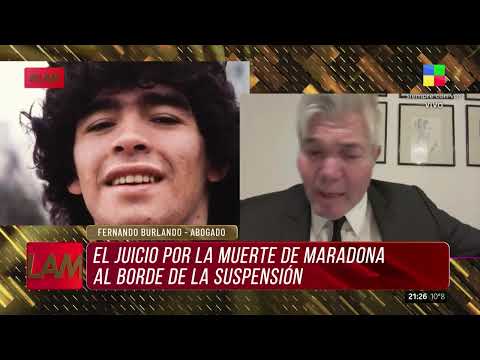 El juicio por la MUERTE DE MARADONA al borde de las suspensión: A Diego lo mataron - Burlando