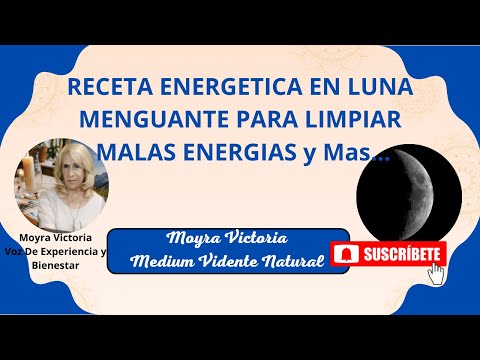 RECETA ENERGETICA EN LUNA MENGUANTE- PARA LIMPIAR MALAS ENERGIAS- Con Moyra Victoria Medium