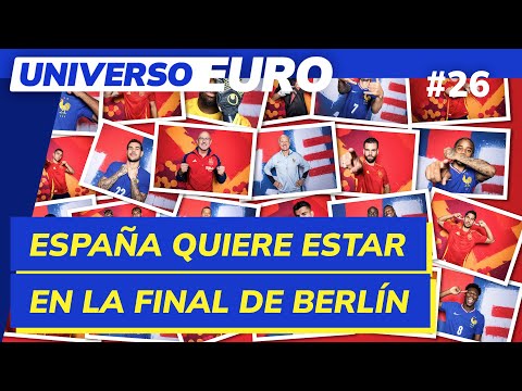 UNIVERSO EURO | DÍA 26: ESPAÑA-FRANCIA, EL ÚLTIMO ESCALÓN PARA LA FINAL | #UNIVERSOEURO