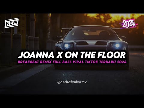 DJ JOANNA X ON THE FLOOR BREAKBEAT REMIX FULL BASS TERBARU 2024 🎧🔥