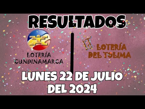 RESULTADOS SORTEOS CUNDINAMARCA Y DEL TOLIMA DEL LUNES 22 DE JULIO DEL 2024