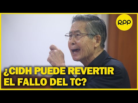CIDH en el indulto de Alberto Fujimori: ¿Qué es el control de convencionalidad?
