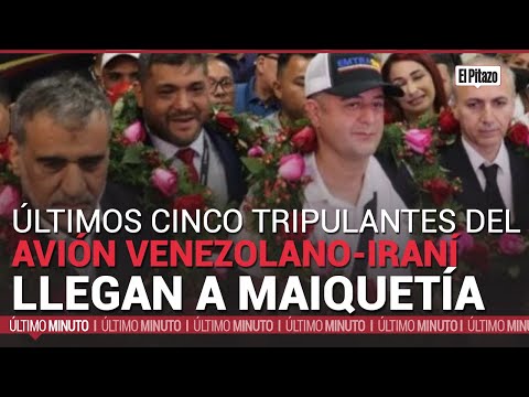 Últimos cinco tripulantes de avión venezolano-iraní llegan a Maiquetía